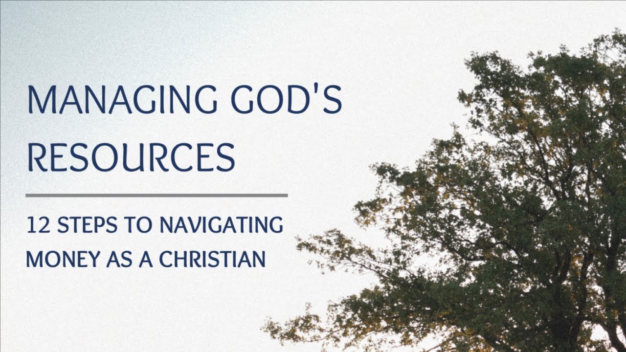 Managing God's Resources: 12 Steps to Navigating Money as a Christian