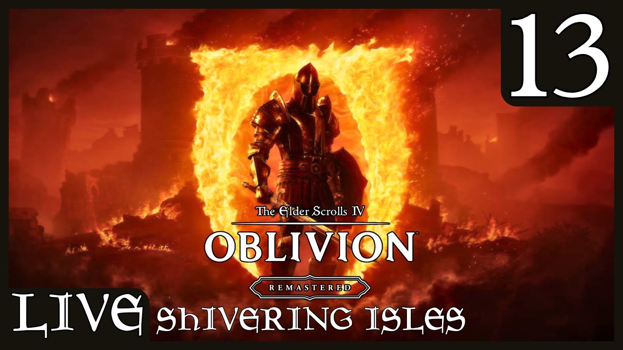 🔴 The Elder Scrolls 4: Oblivion Remastered - Part 13 - Shivering Isles DLC | TES Marathon