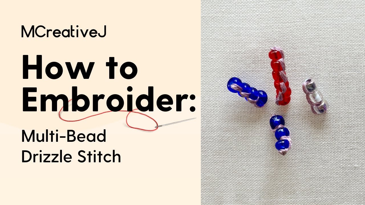 How to Embroider: Multi-Bead Drizzle Stitch- Video and Step by Step Hand Embroidery Tutorial