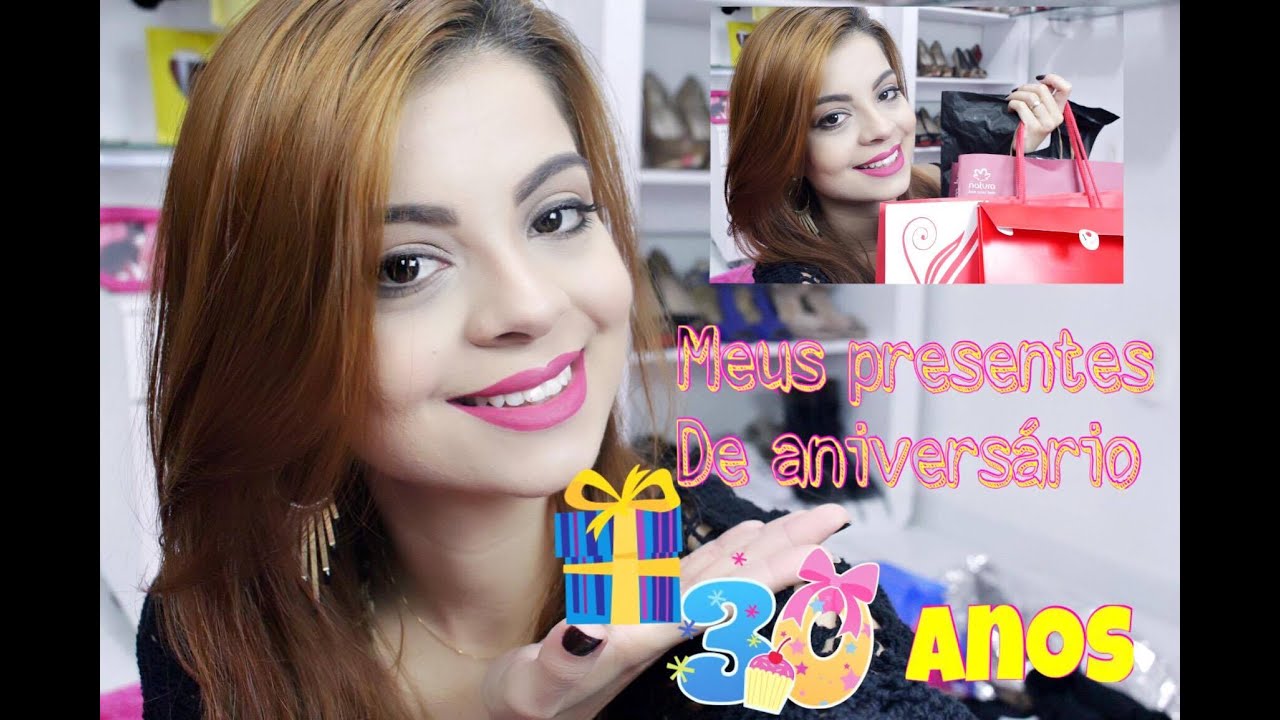 Meus presentes de aniversário ( 30 anos )