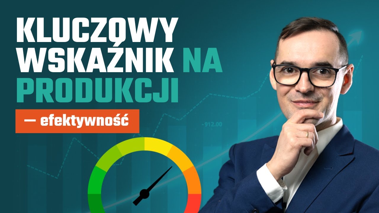 Kluczowy wskaźnik na produkcji — efektywność | Twoja produkcja zmierza w dobrą stronę?