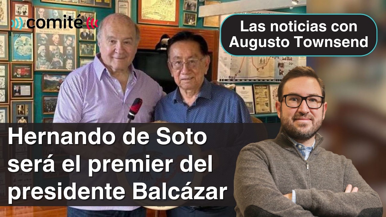 Hernando de Soto será el primer ministro de José María Balcázar | Las noticias con Augusto Townsend