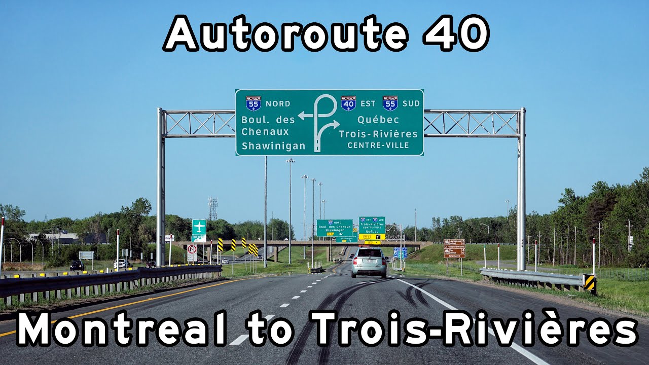 Montreal to Trois Rivieres - Autoroute 40 - Quebec Autoroutes