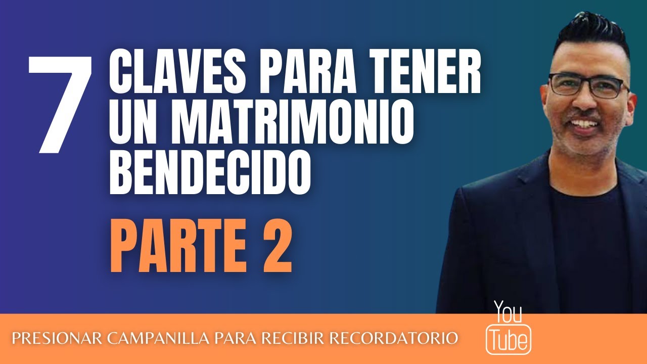 Cómo tener un matrimonio bendecido - Parte 2