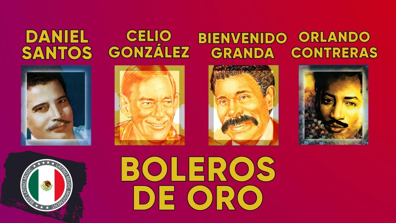 Celio Gonzalez, Bienvenido Granda, Daniel Santos, Orlando Contreras - Boleros De Oro Y De Siempre