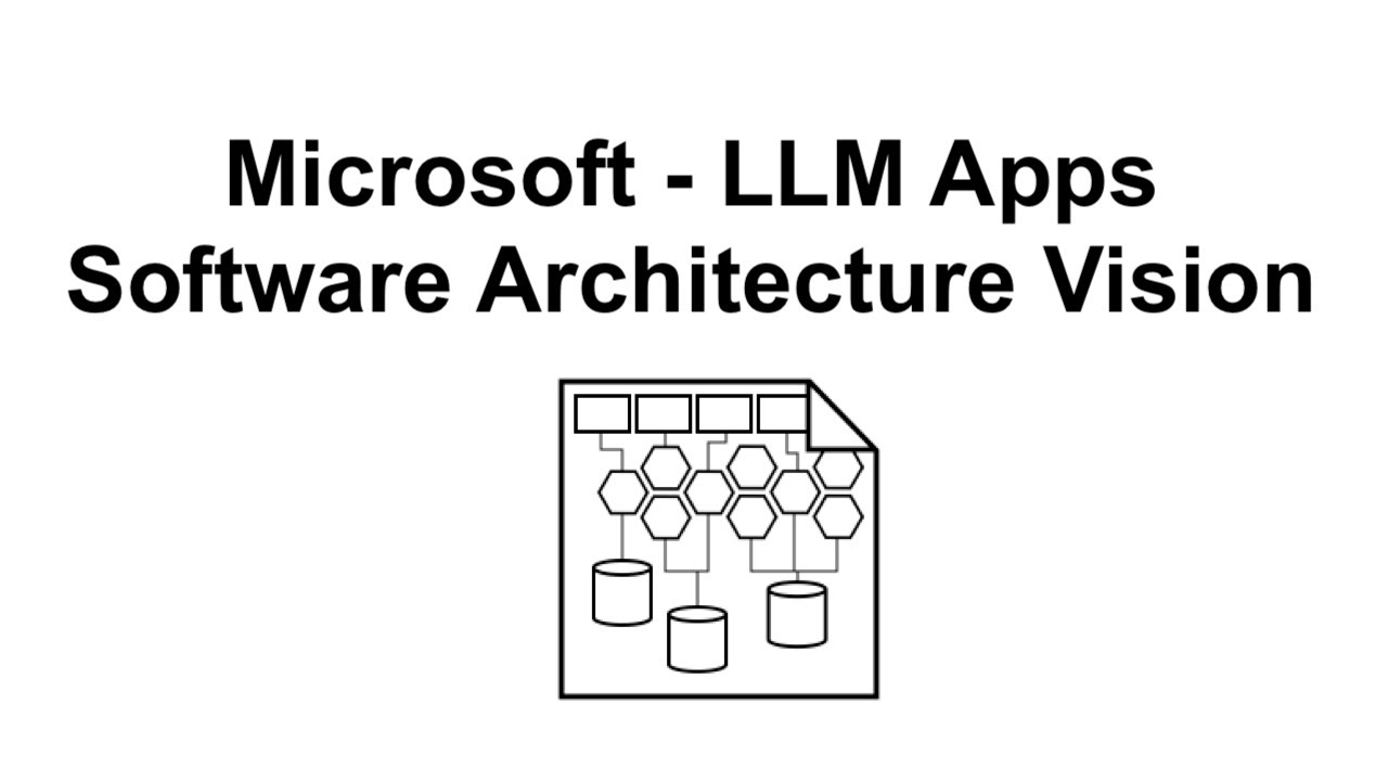 Microsoft - LLM Apps, Software Architecture Vision (the stack)