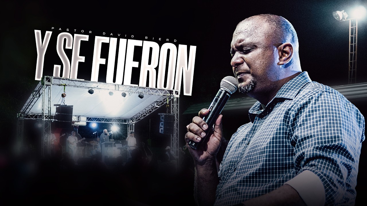Y SE FUERON | Pastor David Bierd