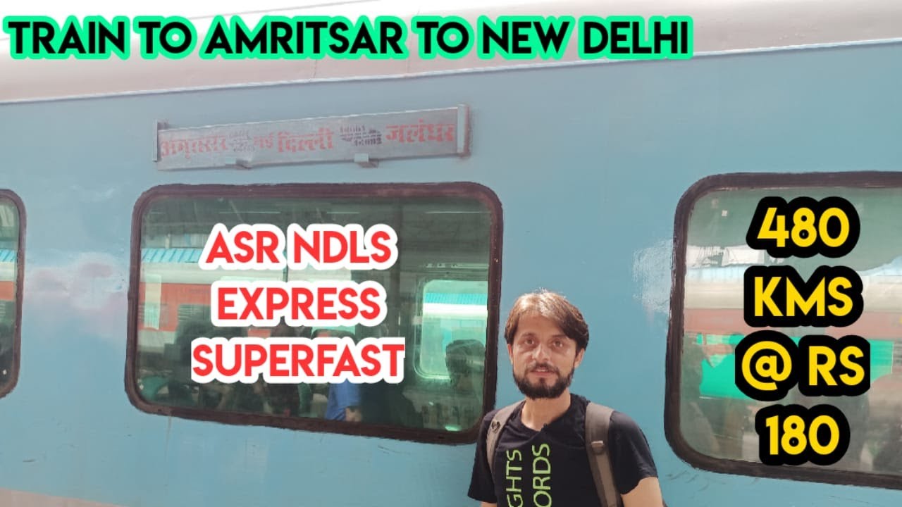 Train Journey To Amritsar To New Delhi | Amritsar- New Delhi Intercity Express