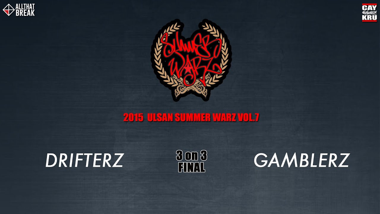Drifterz vs Gamblerz / Final / Ulsan Summer Warz Vol.7 / Allthatbreak.com