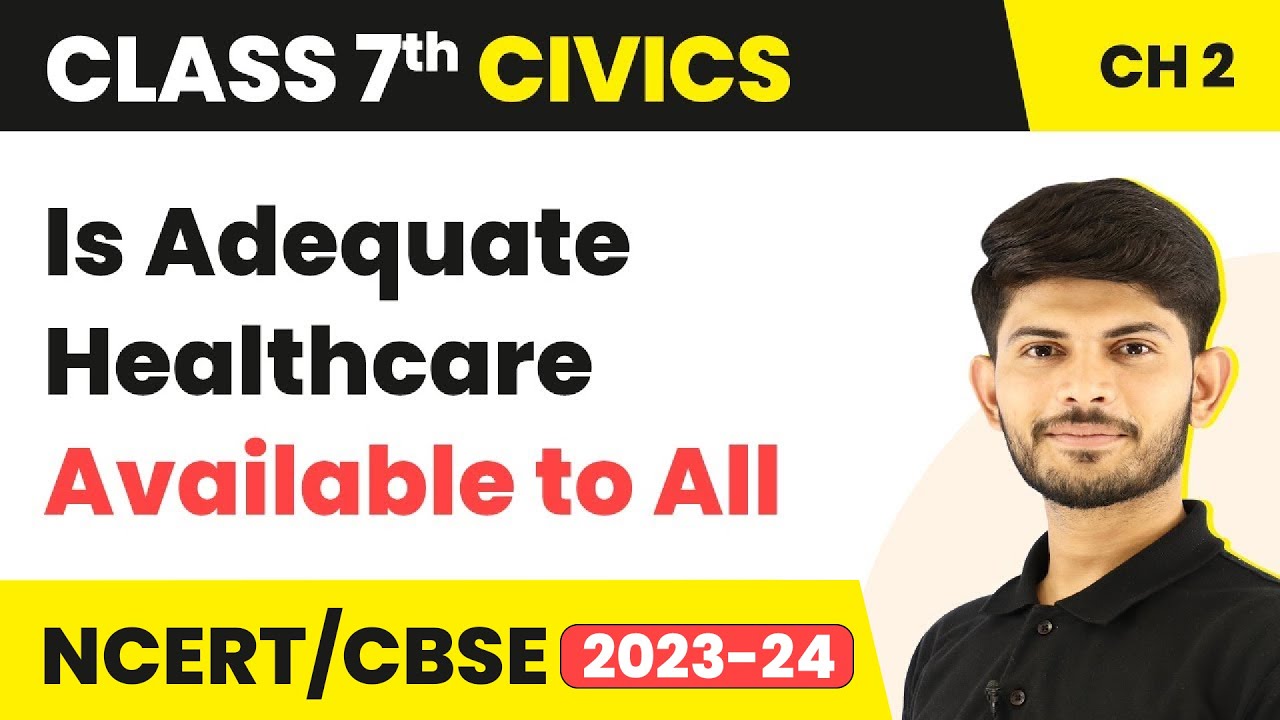 Is Adequate Healthcare Available to All - Role of The Government in Health | Class 7 Civics