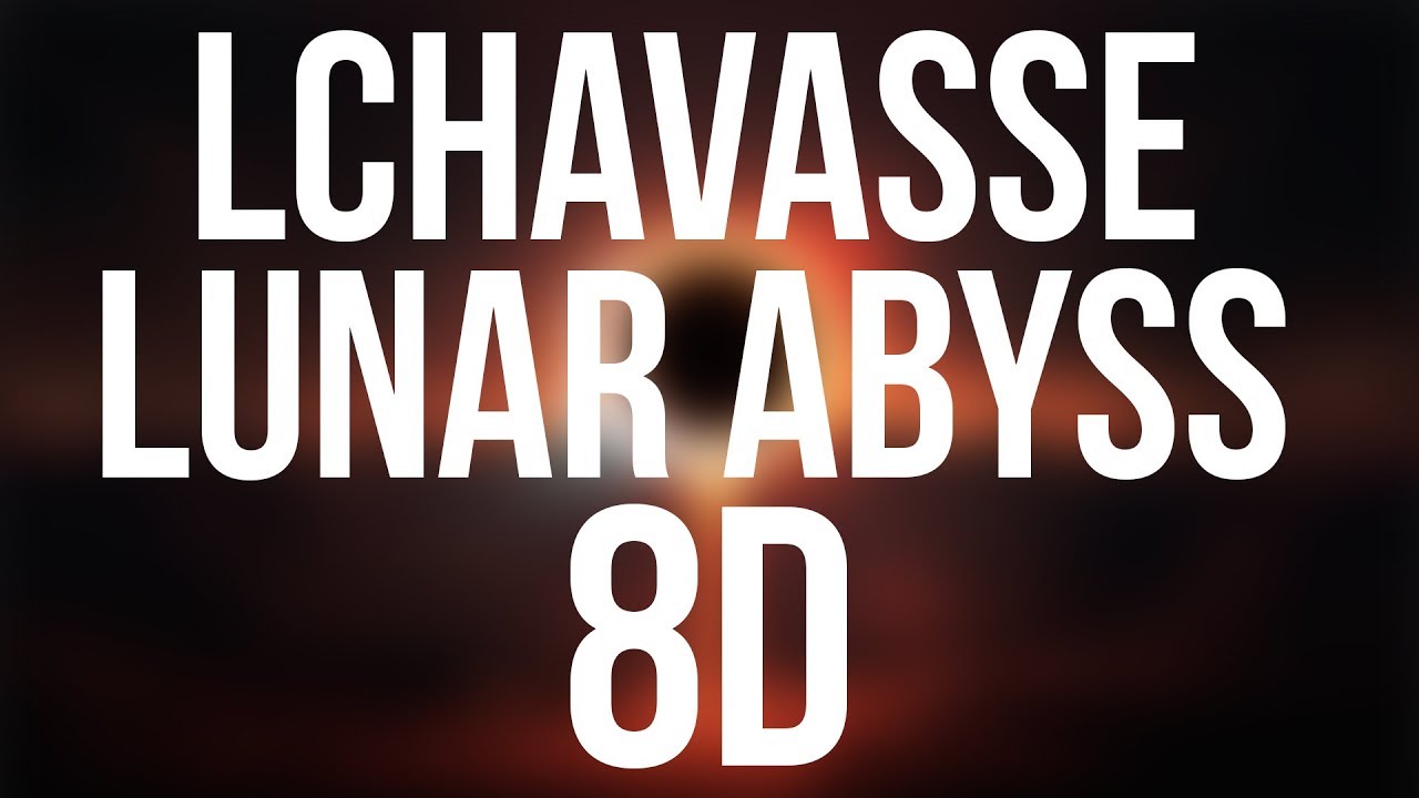 Lchavasse - Lunar Abyss (8D Audio)