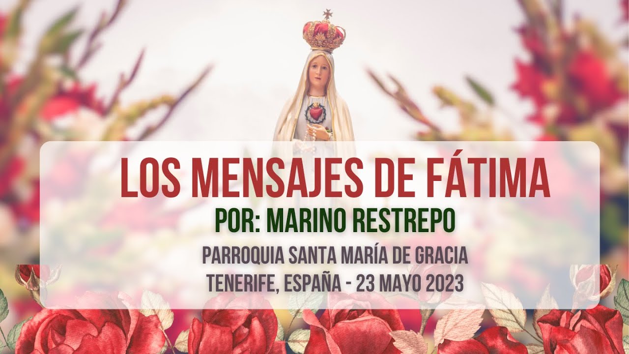 Los mensajes de Fátima por Marino Restrepo. La Laguna, Tenerife, España. 23.05.2023