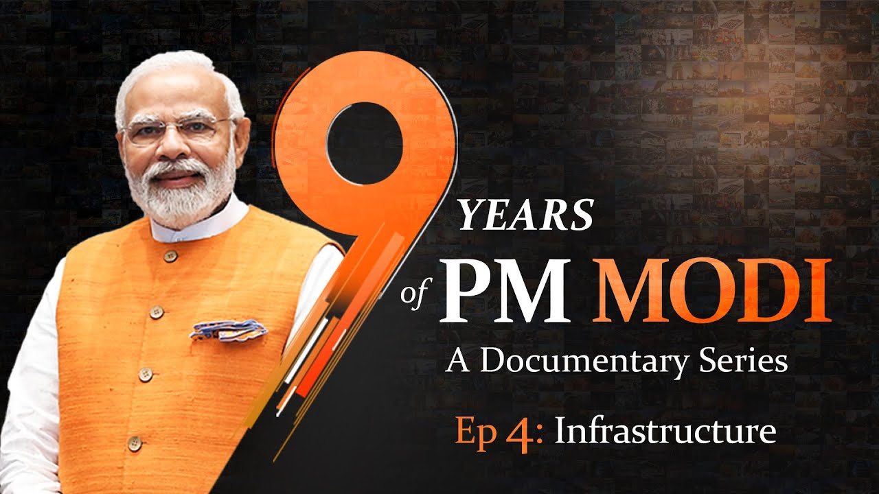 9 Years Of PM Modi: Documentary Series Episode 4 - Infrastructure