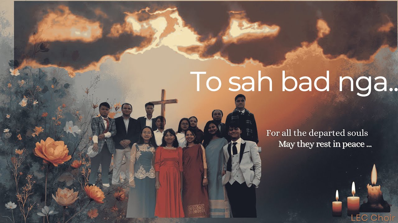 TO SAH BAD NGA - Laudate Evangelist Choir | | All Souls Day || (KA LYNTI BNENG) 