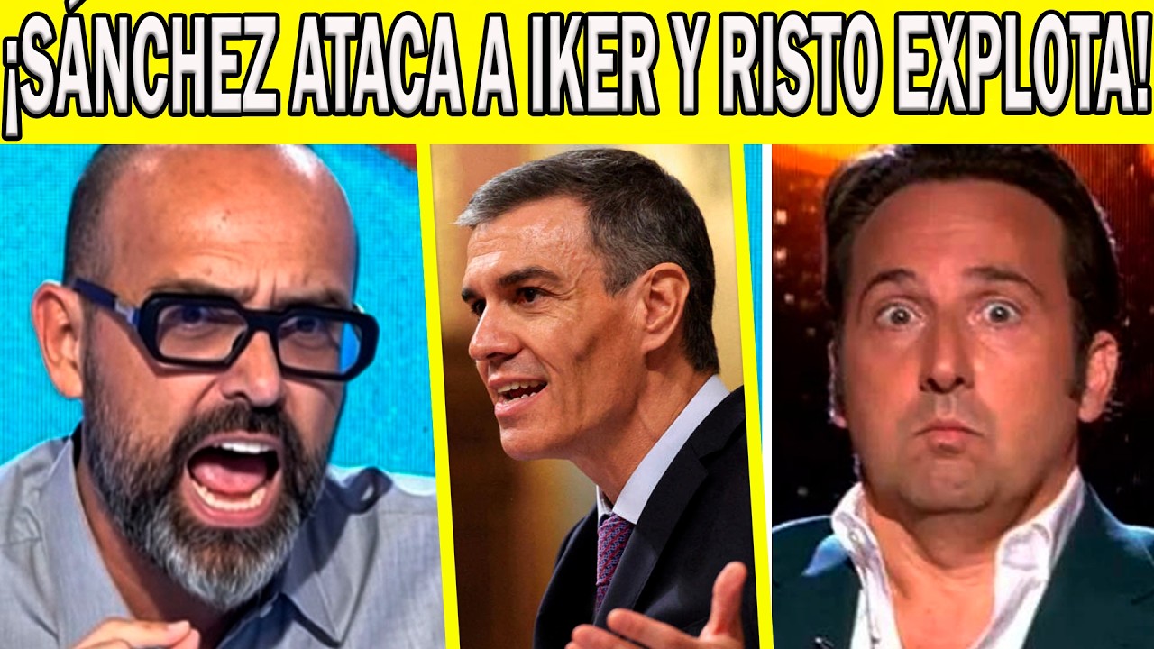 &iexcl;SE HA LIADO! RISTO MEJIDE EXPLOTA CON PEDRO S&Aacute;NCHEZ POR ATACAR A IKER JIM&Eacute;NEZ EN EL CONGRESO