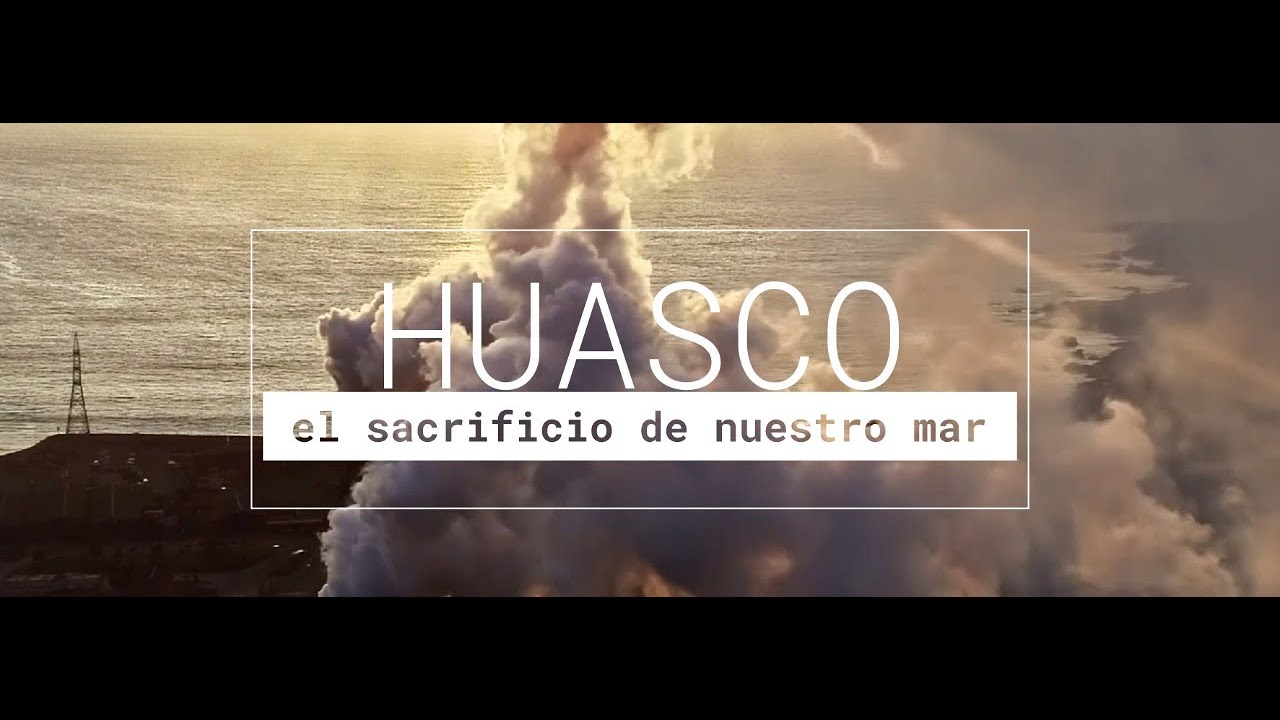 “HUASCO, EL SACRIFICIO DE NUESTRO MAR”