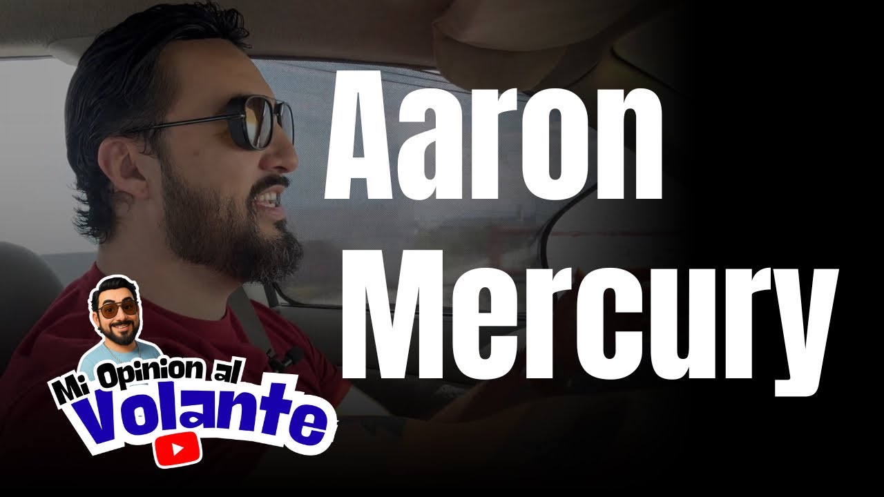 Mi opinión al volante | Aaron Mercury 