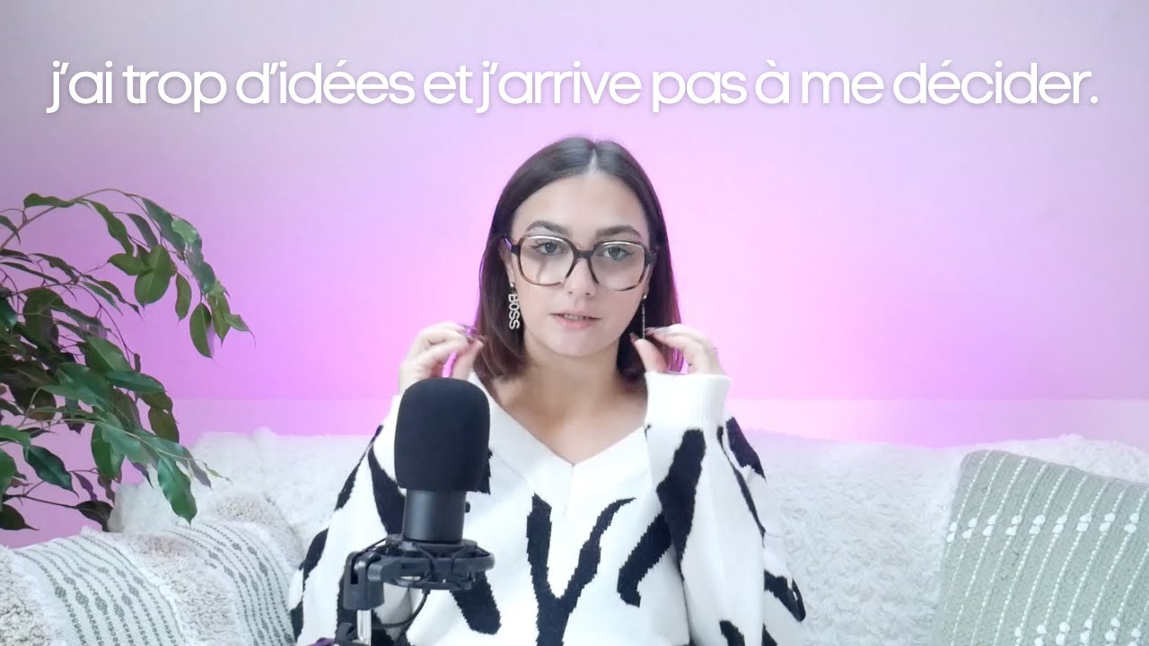 PODCAST : si tu as trop d'idées et que tu changes tout le temps d'avis, écoute ça