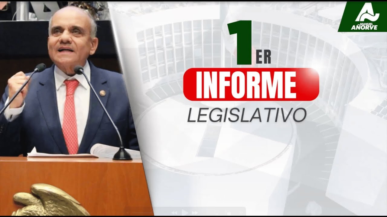 Primer Informe Legislativo - Senador Manuel A&ntilde;orve Ba&ntilde;os