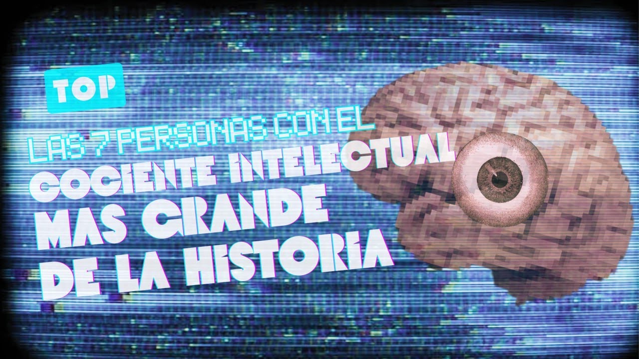 TOP: Las 7 Personas Con El Cociente Intelectual M&aacute;s Alto De La Historia