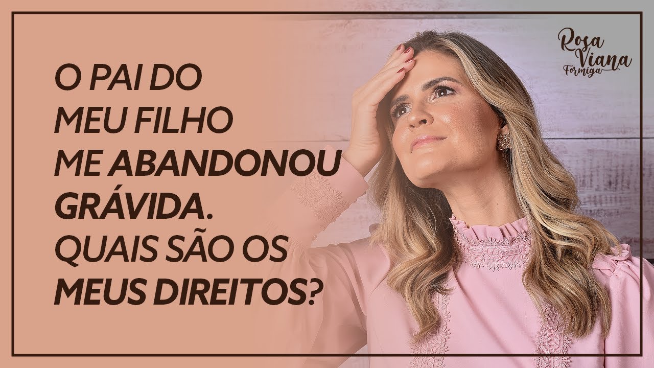 PAPO DE FAMÍLIA. #16. O pai do meu filho me abandonou grávida. Quais são os meus direitos?