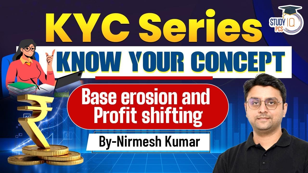Base Erosion & Profit Shifting | KYC Series: Know Your Concept | By Nirmesh Sir | StudyIQ PCS