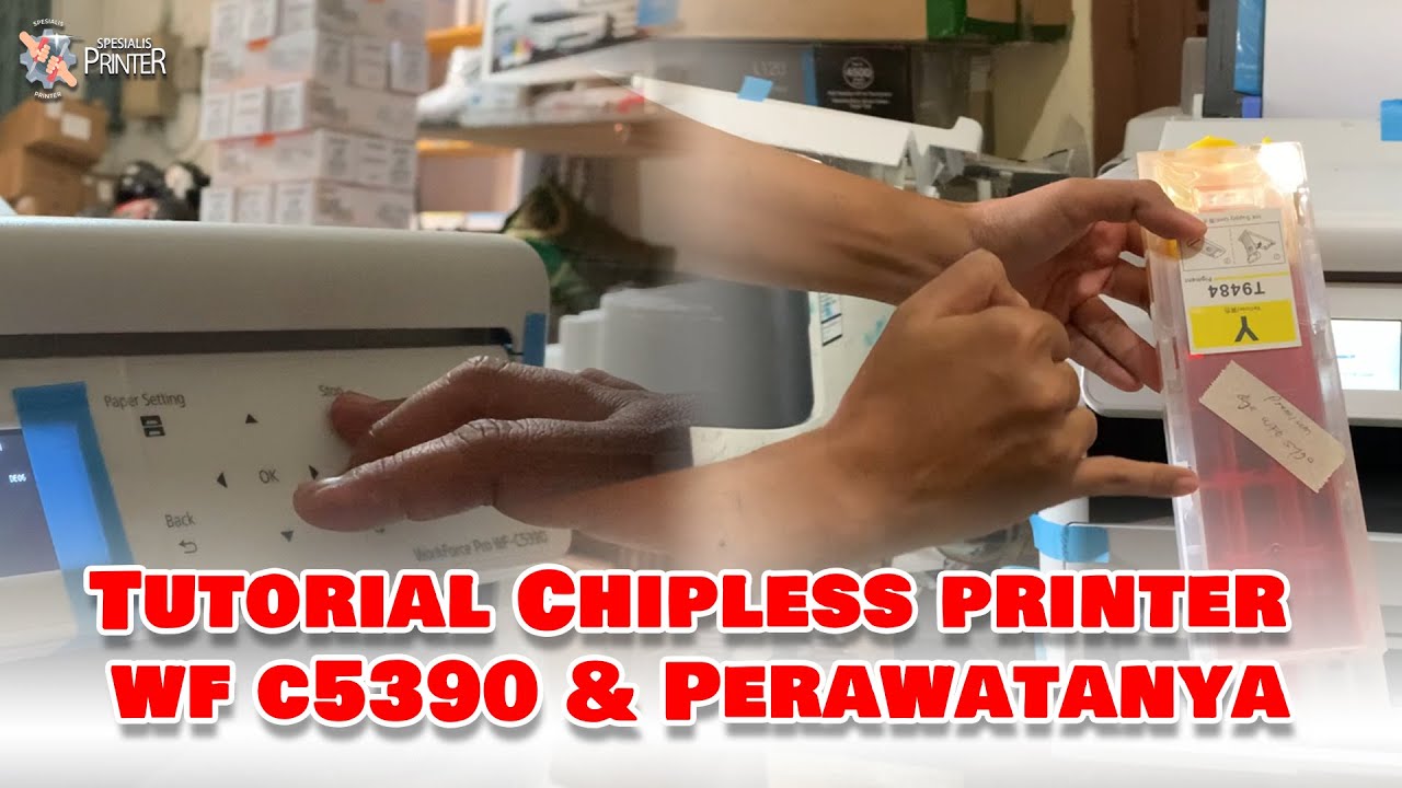 PENTING!!! CARA MUDAH CHIPLESS PRINTER WF C5390 SERTA PERAWATAN CARTRIDGE & MAINTENANCE BOX