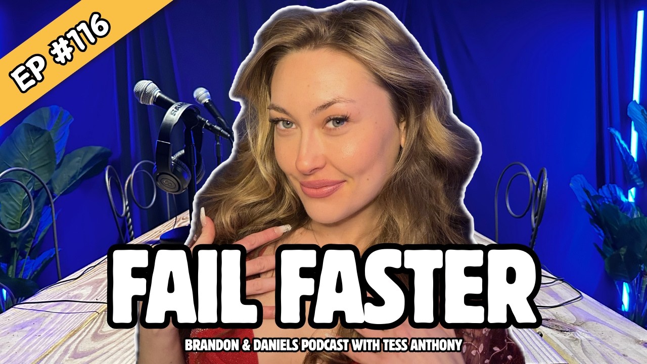 FaIl Faster With Tess Anthony | Brandon & Daniel's Podcast | Ep 116