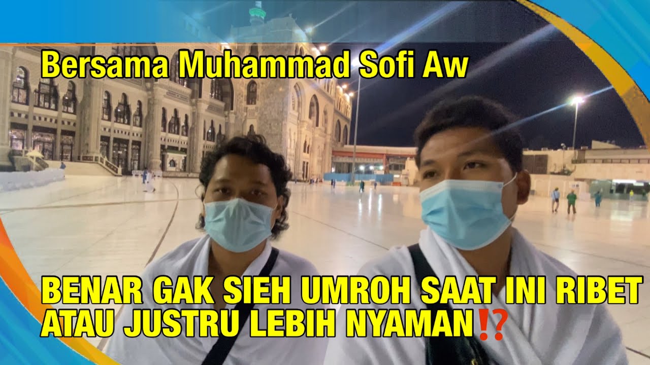 UMROH Saat Ini Sudah Mulai Banyak Perubahan || Bersama Muhammad Sofi Aw
