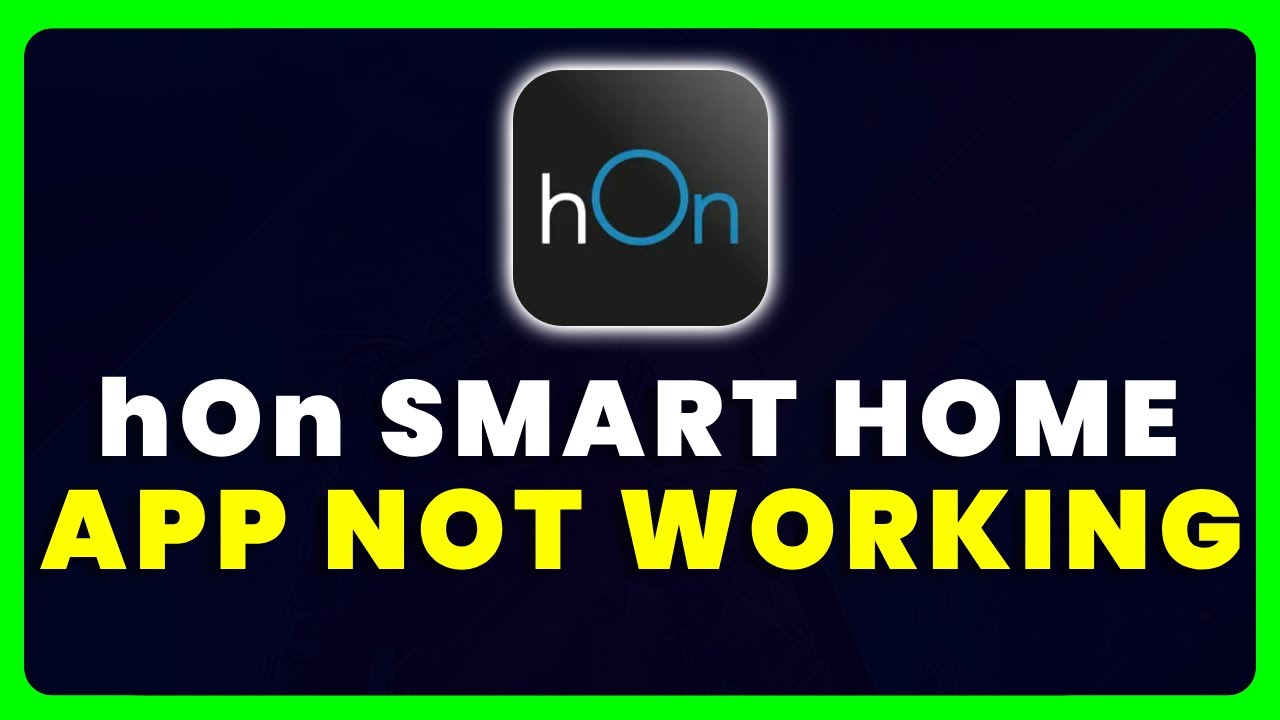 hOn App Not Working: How to Fix hOn App Not Working