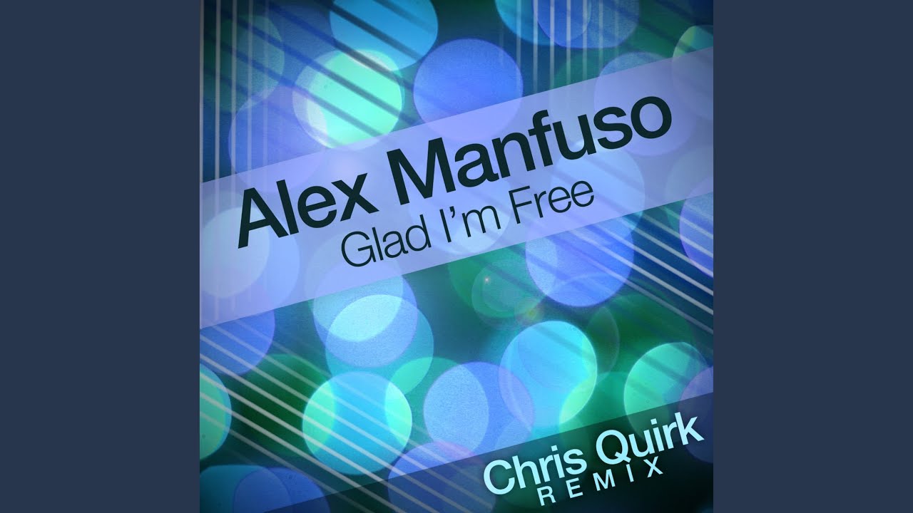 Glad I'm Free (Chris Quirk Remix Radio Edit)