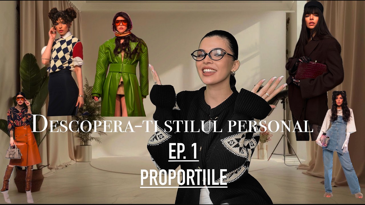Ep.1 Descoperǎ-ți stilul personal | 