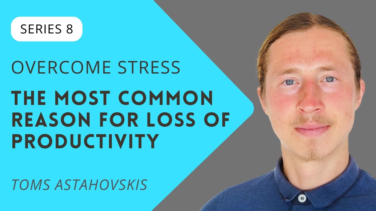 The most common reason for loss of productivity | Overcome stress | Series 8