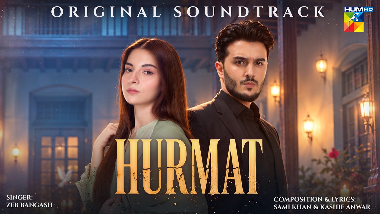 Hurmat Original Soundtrack | Ft. Dananeer & Shahveer Jaffery | Singers: Zeb bungash & Sami khan | 