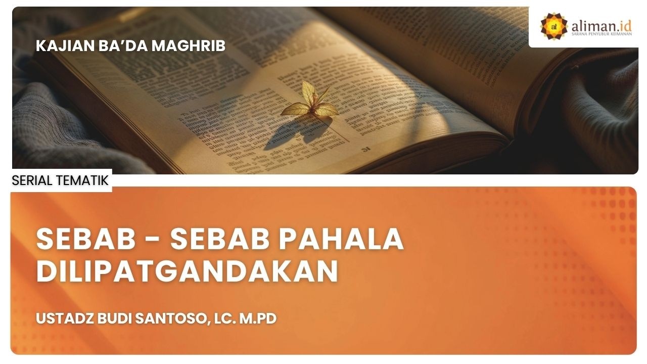 LIVE Serial Tematik | Ustadz Budi Santoso, Lc. M.Pd - Sebab Sebab Pahala Dilipatgandakan