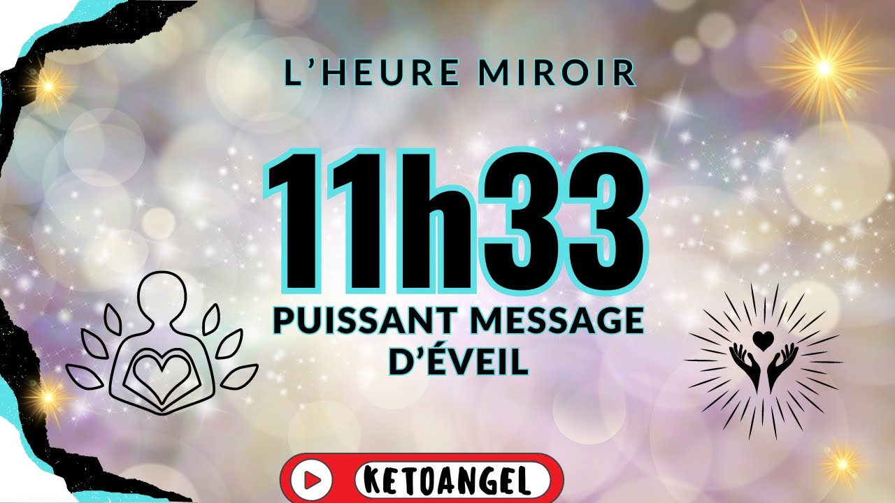 L&rsquo;heure miroir 11h33: un puissant message d&rsquo;&eacute;veil et de ma&icirc;trise int&eacute;rieure