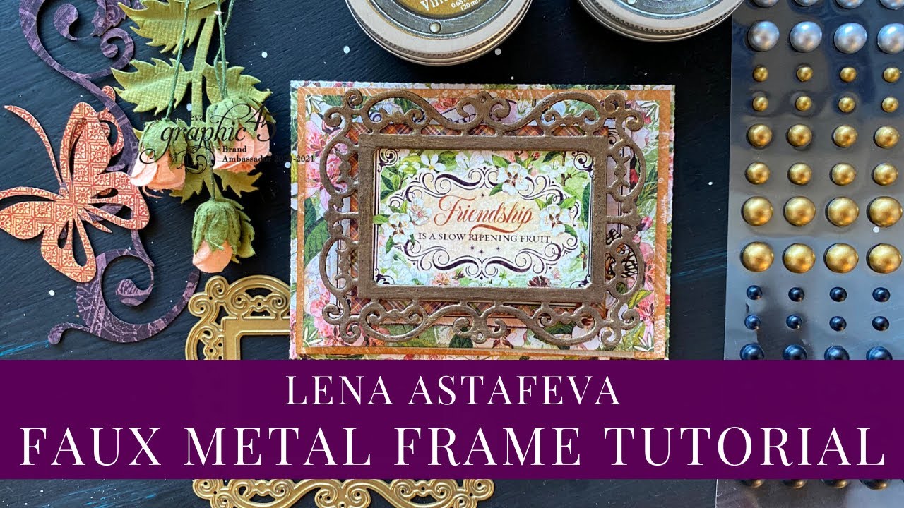 Faux Metal Frames with Metal Die Tutorial by Lena Astafeva for Graphic 45