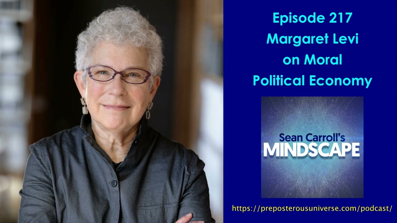 Mindscape 217 | Margaret Levi on Moral Political Economy