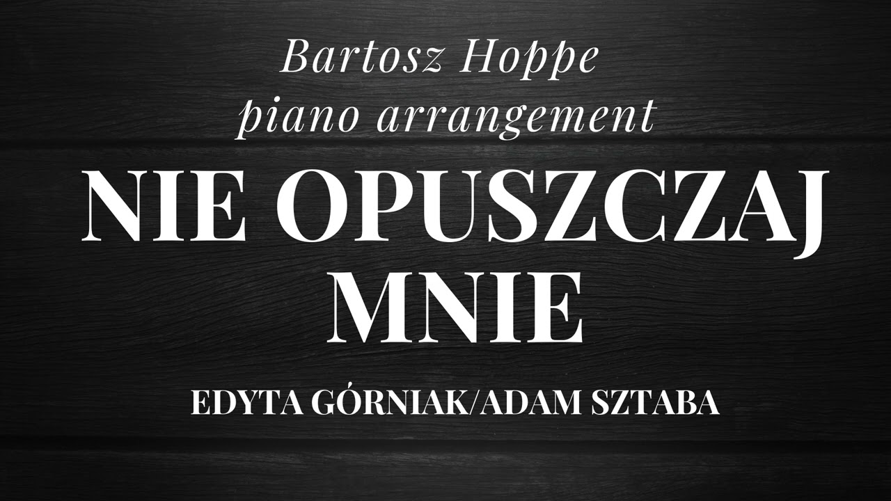 Edyta Górniak & Adam Sztaba - Nie opuszczaj mnie (fragment) piano arrangement