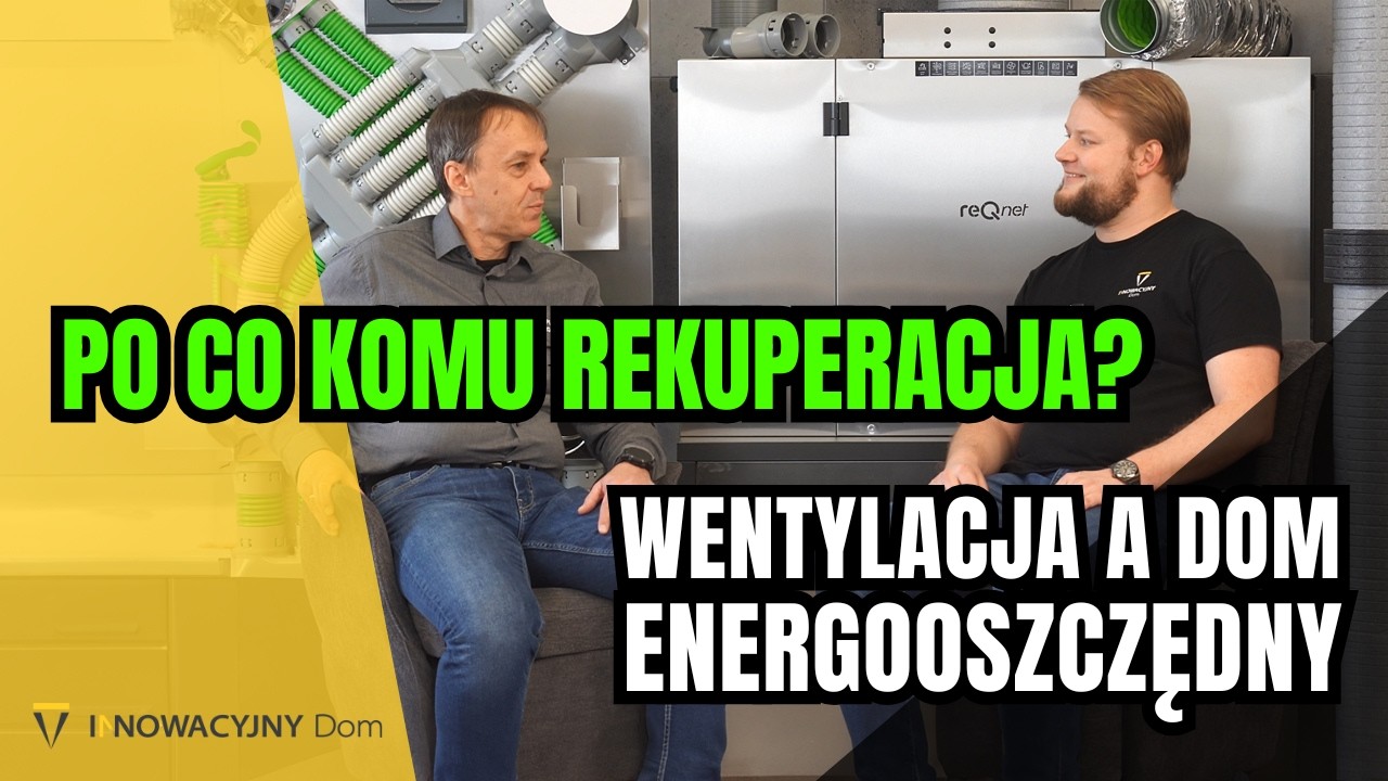 Fanaberia, czy konieczność? KLUCZ DO KOMFORTU, czyli dobra wentylacja! Po co montować REKUPERACJĘ?