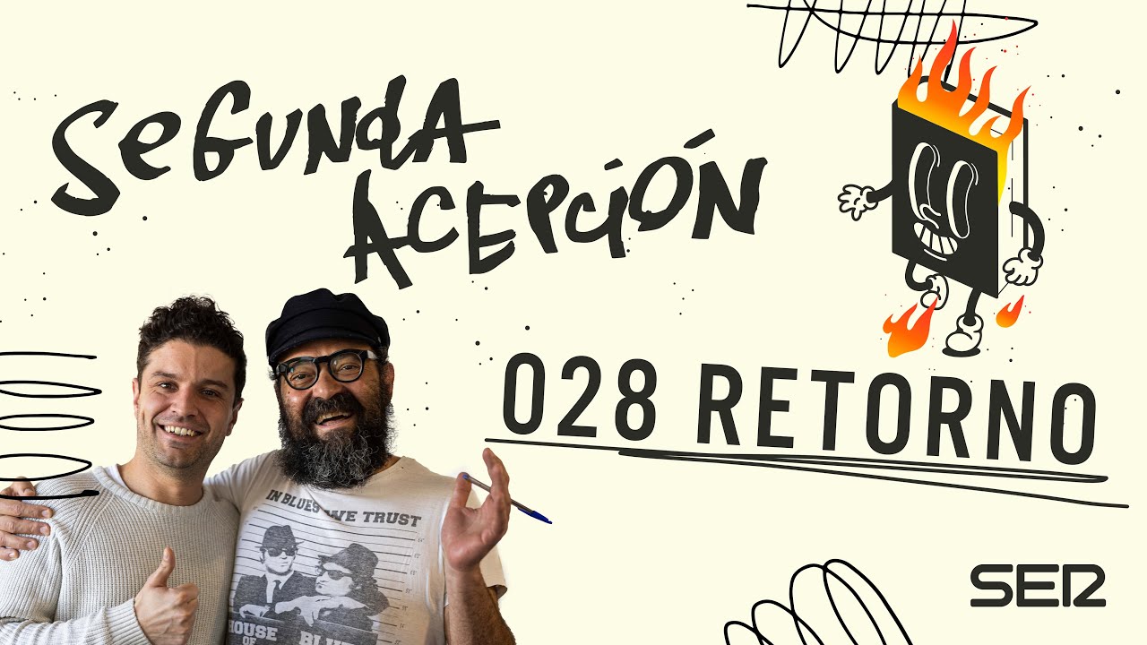 SEGUNDA ACEPCIÓN | 028 | RETORNO