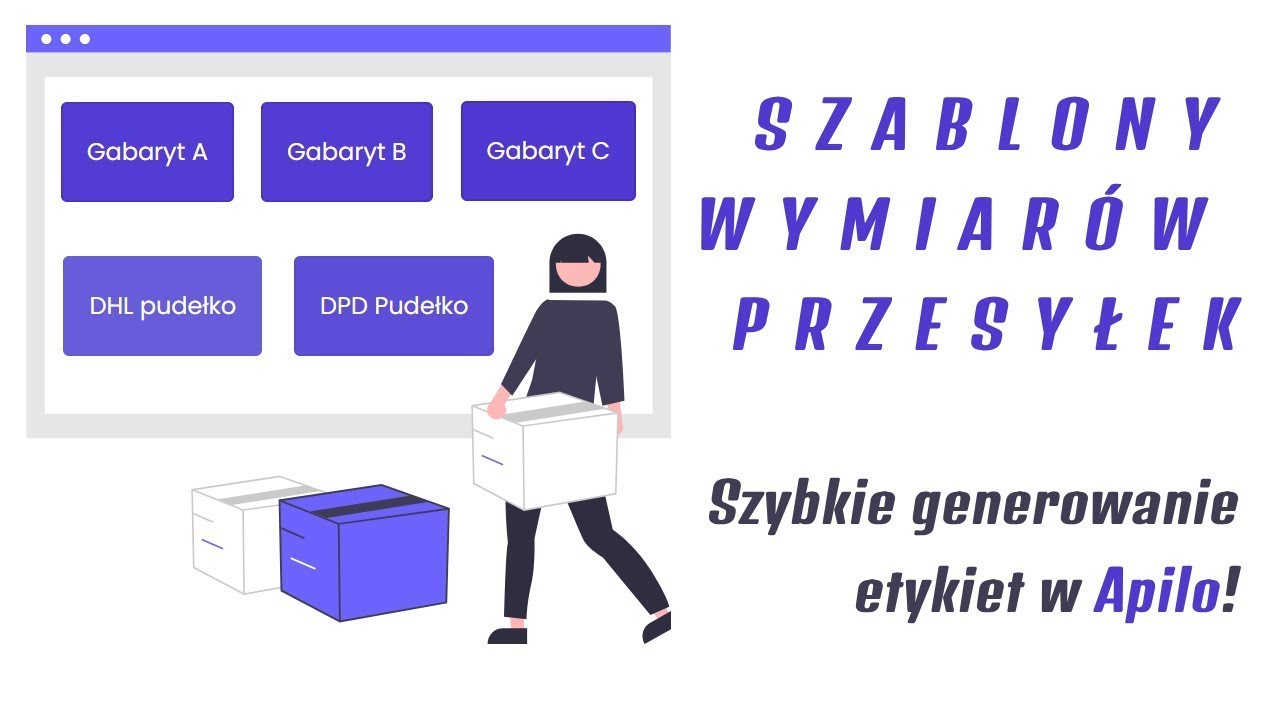 Apilo - jak szybko generować etykiety? Szablony Wymiarów Przesyłek