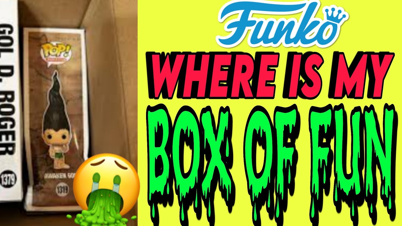 WHERE IS MY FUNKO BOX OF FUN?