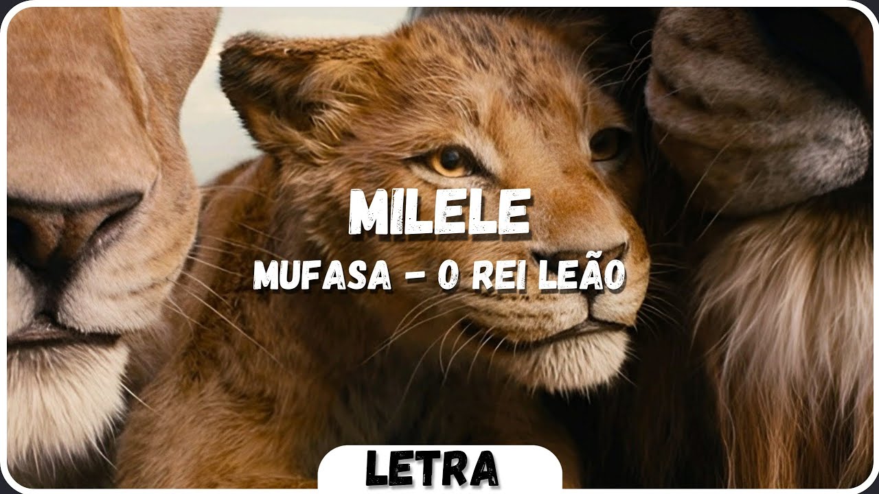 Mufasa (O Rei Leão) - Milele  [Letra|PT BR] #disneysongs #mufasathelionking