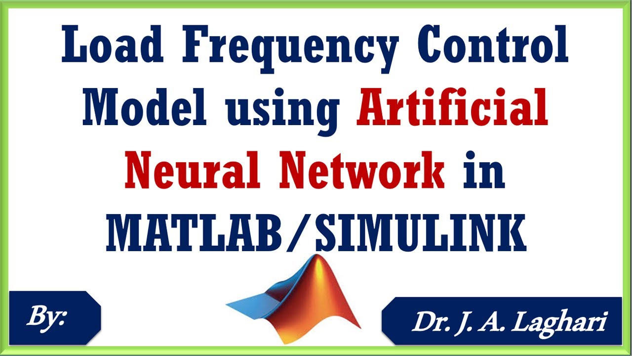 How To Design Load Frequency Control Model using ANN in MATLAB/SIMULINK ? | Dr. J. A. Laghari