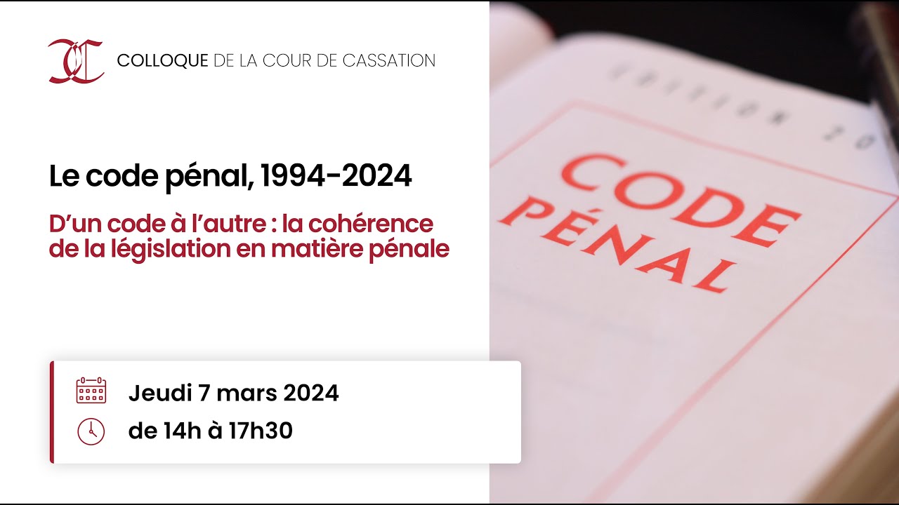 Le code pénal 1994-2024. D’un code à l’autre : La cohérence de la législation en matière pénale.