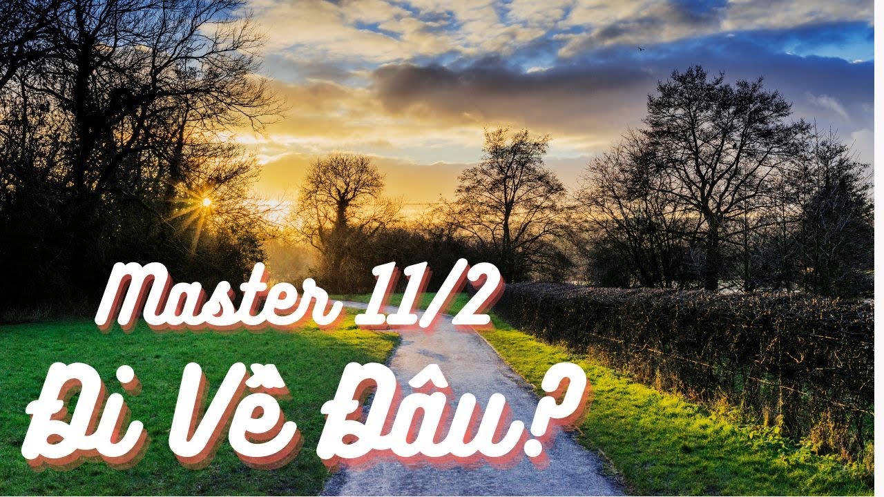 Master 11/2 Đi Về Đâu? 