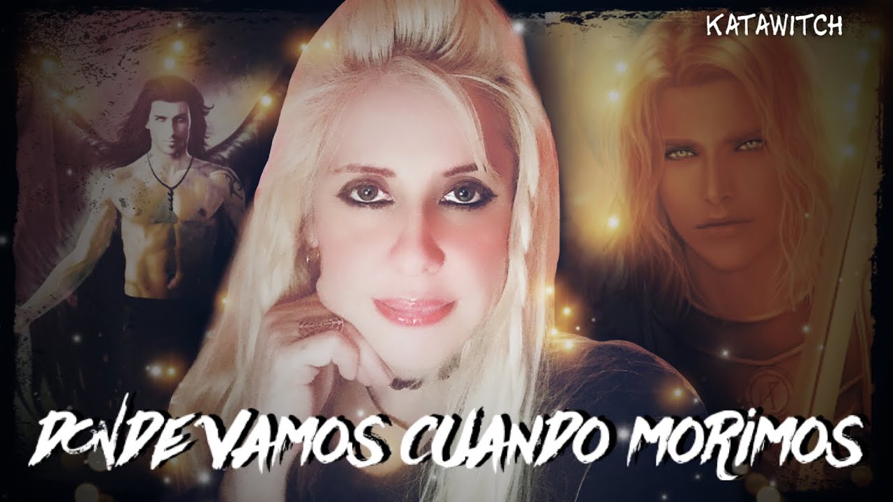 PROCESO DEL ALMA AL MORIR / NIVELES POR LOS QUE PASA UN DESENCARNADO /CERRAR CICLOS | KataWitch