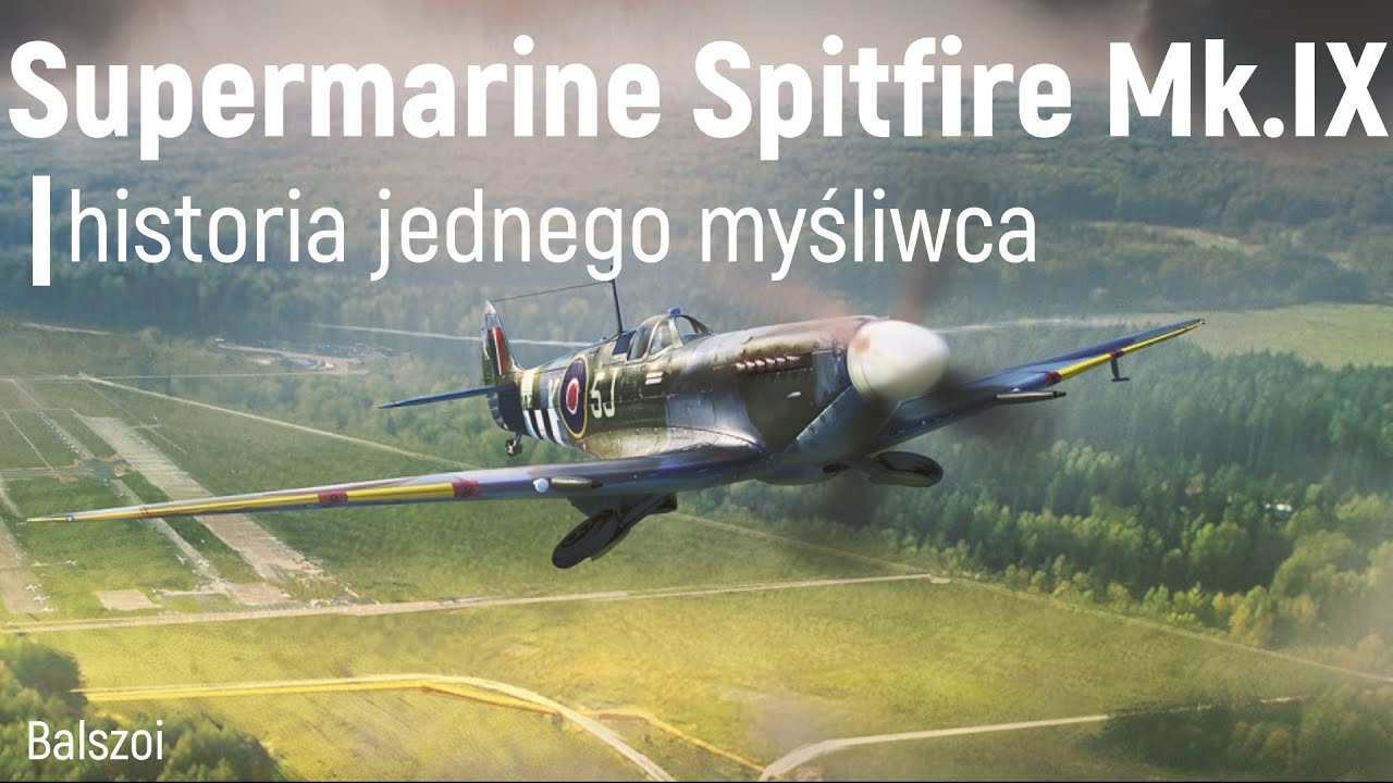 Supermarine Spitfire Mk. IX | historia jednego myśliwca