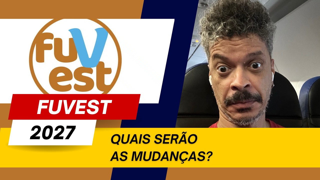 FUVEST 2027: Mudanças